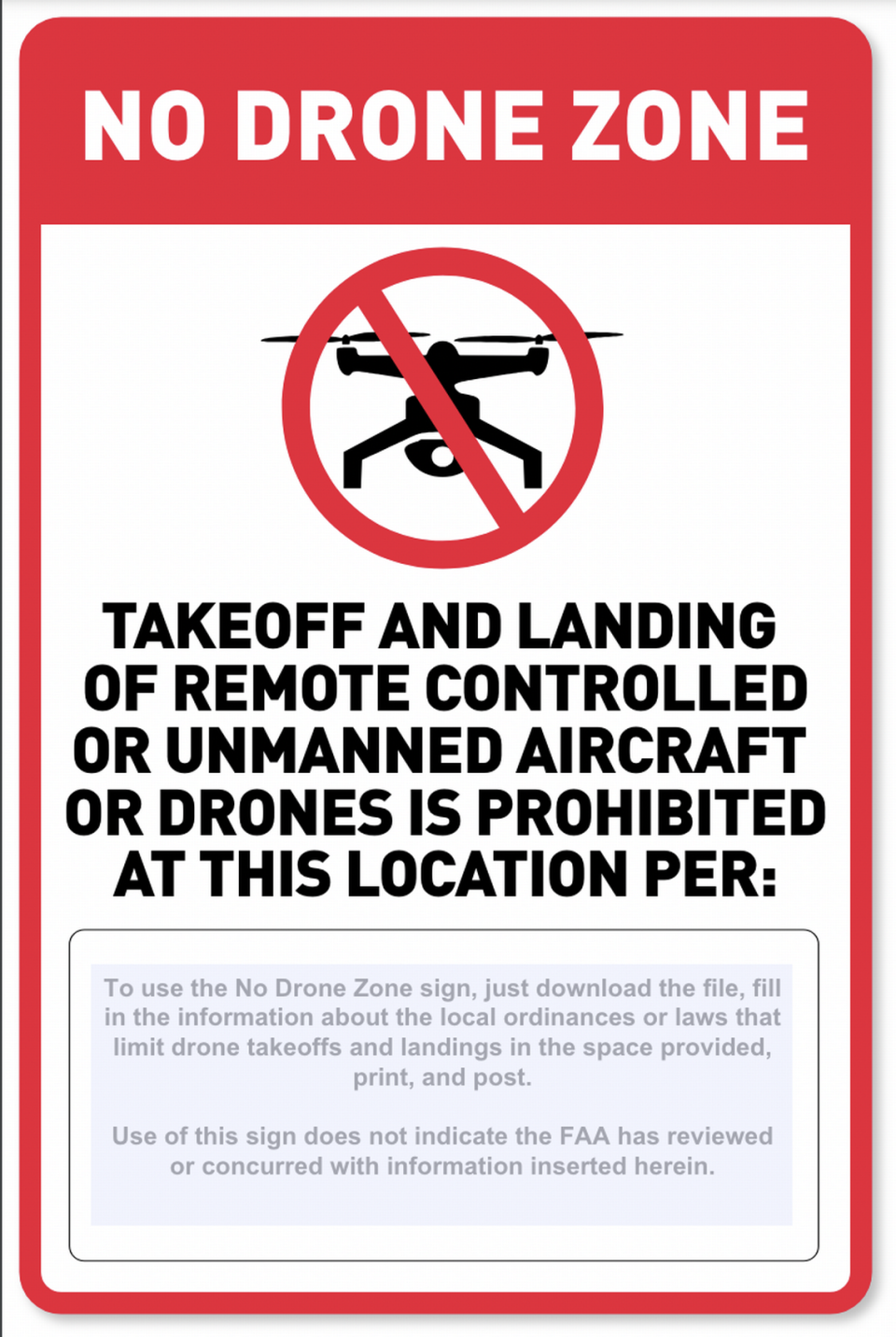 The Federal Aviation Administration created the No Drone Zone sign for government agencies to use to identify if there are local restrictions that prohibit taking off or landing drones from the designated area.