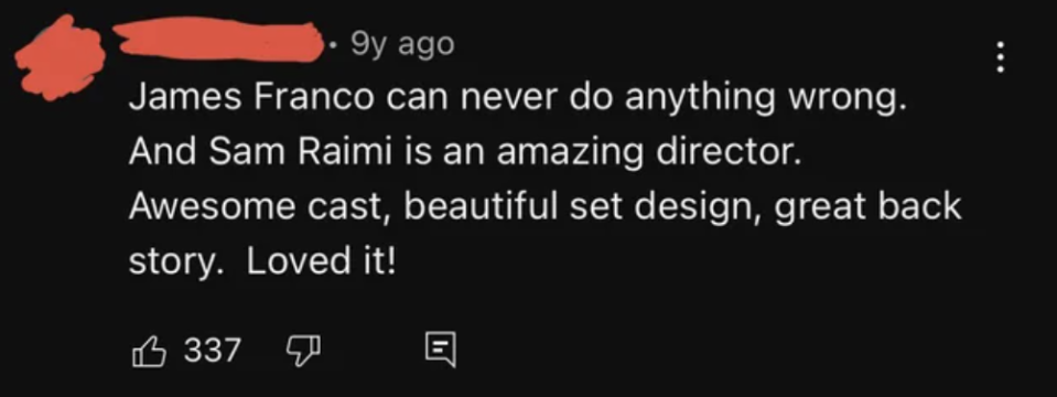 Reddit comment about how he can do no wrong and "Sam Raimi is an amazing director"