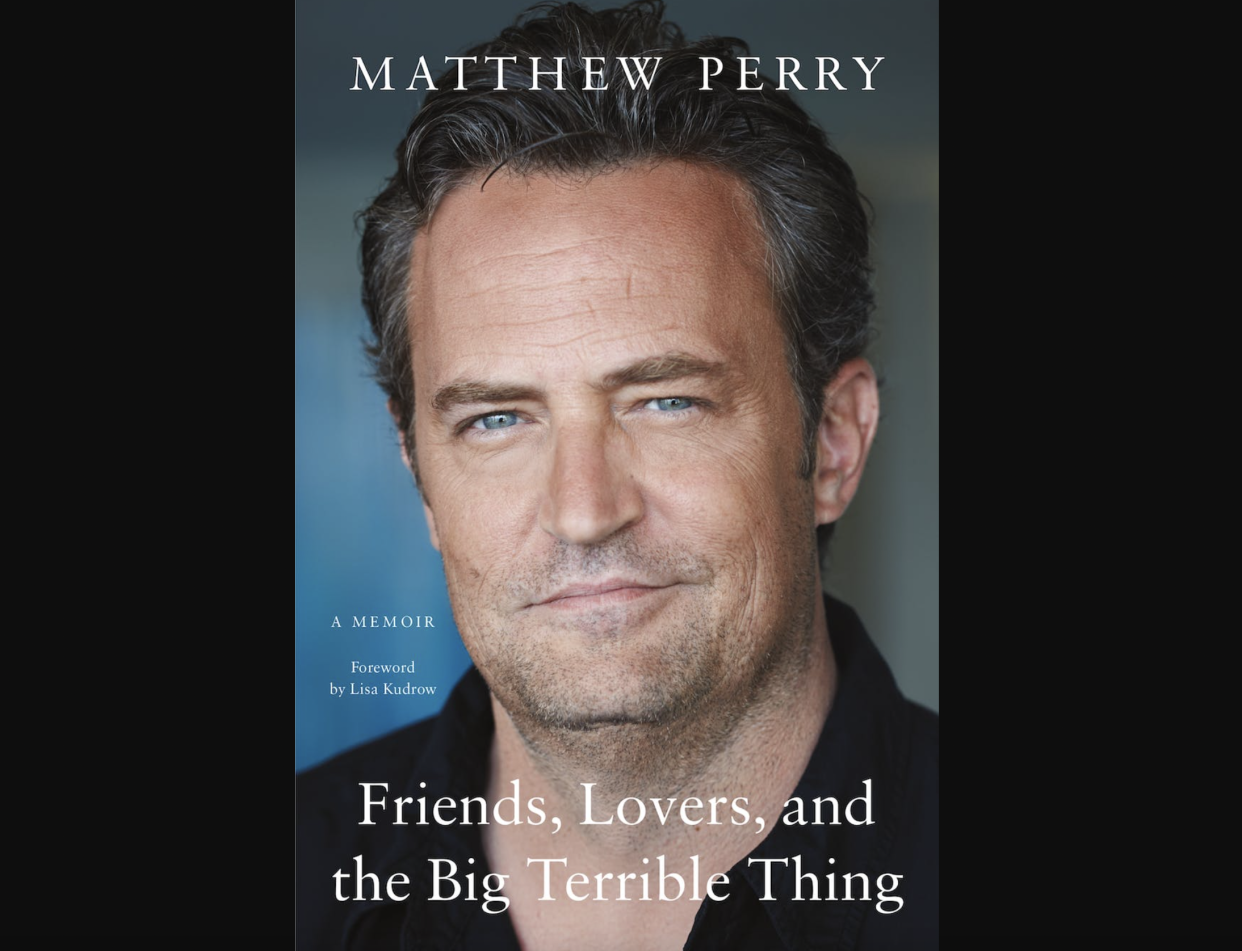 Matthew Perry details his decades-long addiction battle in his memoir Friends, Lovers, and the Big Terrible Thing, which goes on sale Nov. 1. (Photo: Flatiron Books)
