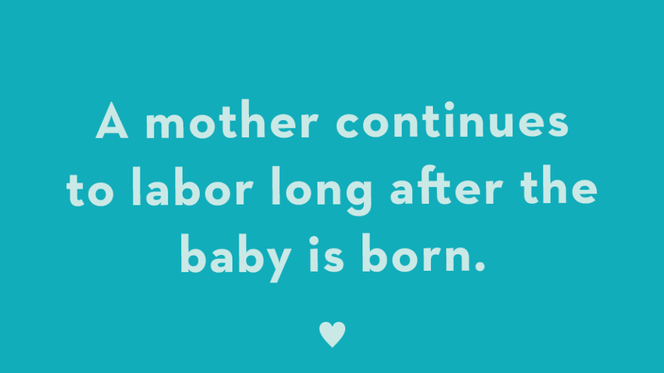 a mother continues to labor long after the baby is born