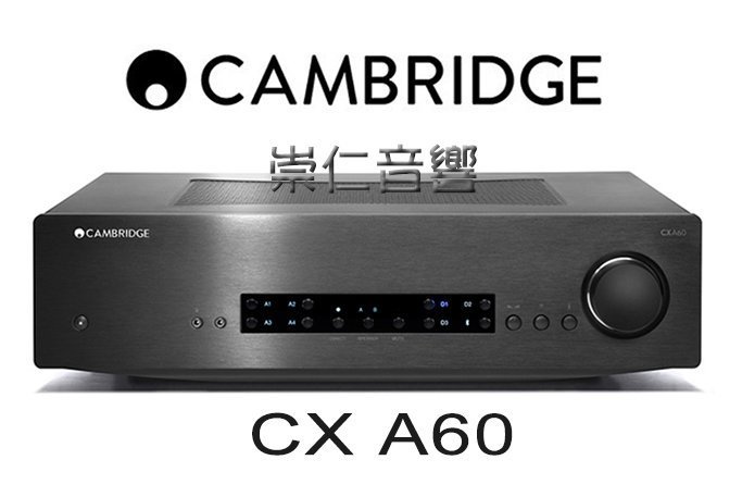 台中『 崇仁音響發燒線材精品網』Cambridge Audio CX A60 │ CXA60 綜合擴大器 (CX 系列)