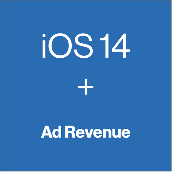 iOS 14 Impact on Ad Revenue