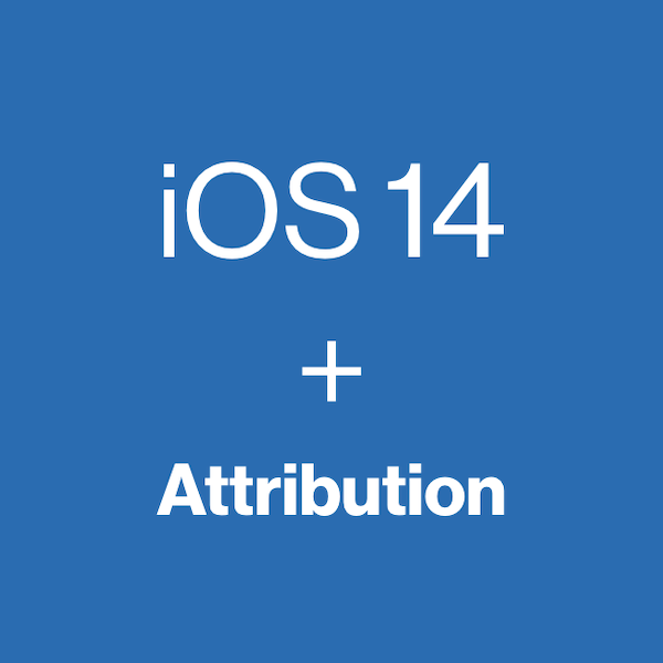 iOS 14 Impact on Attribution