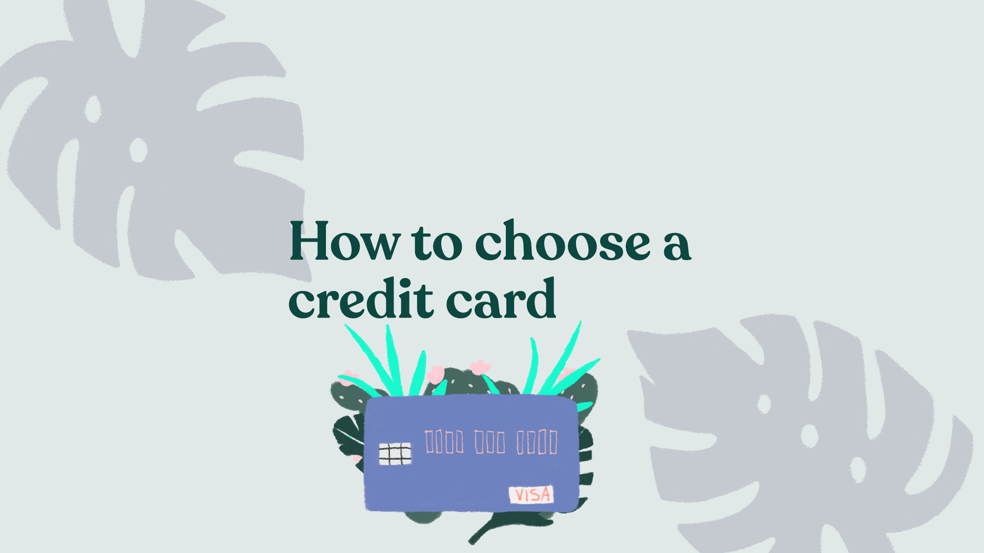 How to choose the best credit card: Factors to consider - Cashay