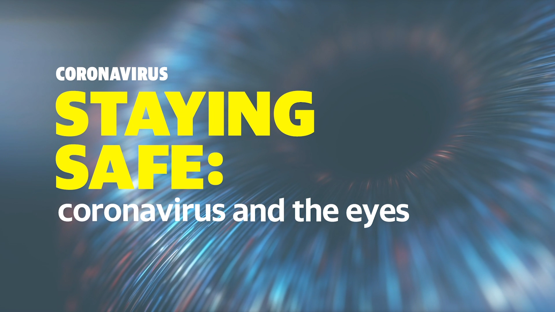 Coronavirus and your eyes An ophthalmologist shares 5 things you need