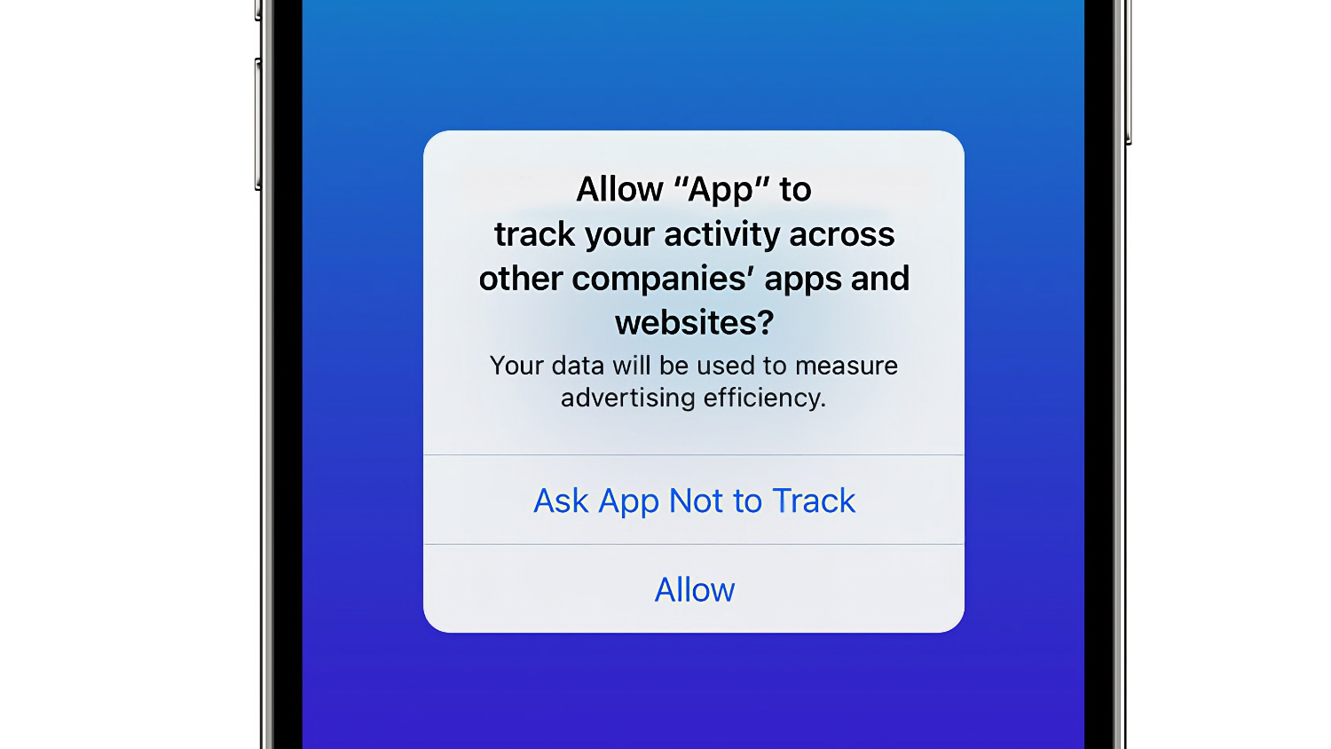 Popup on an iPhone screen, saying, “Allow ‘App’ to track your activity across other companies’ apps and websites?” The choices to respond are “Ask App Not to Track” and “Allow." data-uuid="dab585a2-161a-3381-897e-78b36070ca53