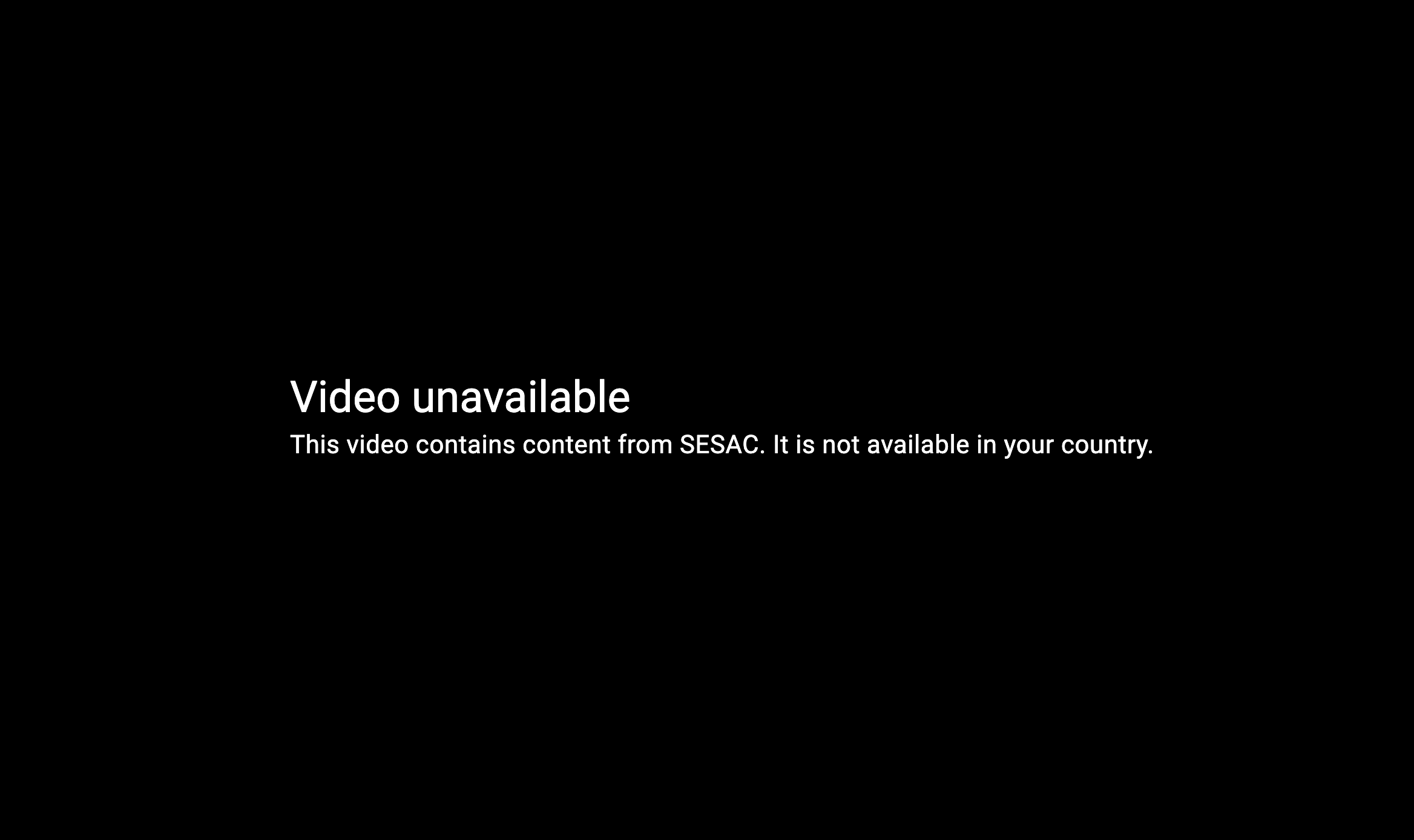 A black screen with the message: Video unavailable. This video contains content from SESAC. It is not available in your country