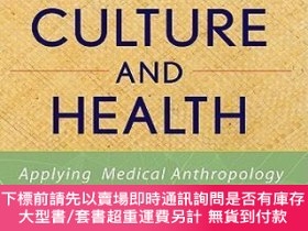 二手書博民逛書店預訂Culture罕見And Health: Applying Medical AnthropologyY49