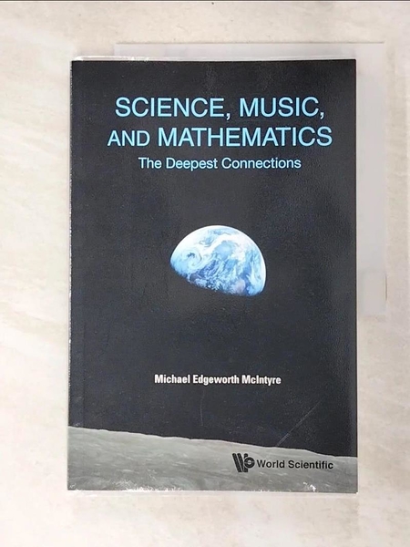 【書寶二手書T3／科學_EGE】Science， Music， and Mathematics: The Deepest Connections_McIntyre， Michael Edgeworth
