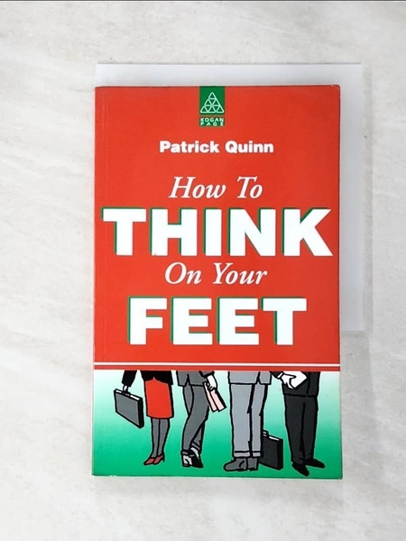 【書寶二手書T6／財經企管_AB4】How to Think on Your Feet_Patrick Quinn