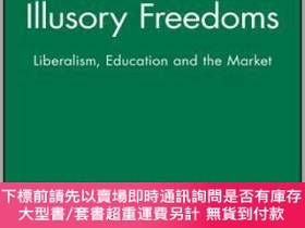 二手書博民逛書店預訂Illusory罕見Freedoms - Liberalism, Education And The Mark