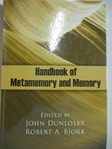 【書寶二手書T9／大學理工醫_KFU】Handbook of Metamemory and Memory_Dunlosky， John (EDT)/ Bjork， Robert A. (EDT)
