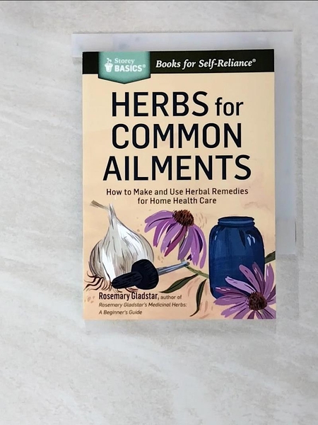 【書寶二手書T1／原文書_MG1】Herbs for Common Ailments: How to Make and Use Herbal Remedies for Home Health Care_Gladst