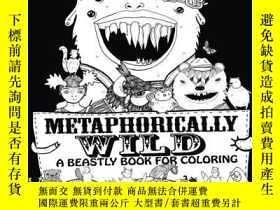 二手書博民逛書店Metaphorically罕見Wild: A beastly book for coloringY36044
