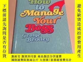 二手書博民逛書店How罕見To Manage Your Boss-如何管理你的老板Y436638 George E. Berk