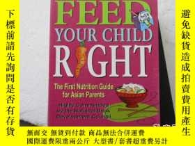 二手書博民逛書店FEED罕見YOUR CHILD RIGHT：THE FIRST NUTRITION GUIDE FOR ASIA