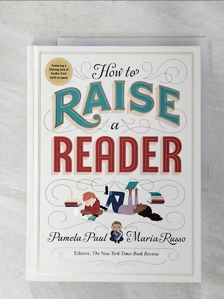 【書寶二手書T1／原文小說_D6J】How to Raise a Reader_Paul， Pamela/ Russo， Maria/ Yaccarino， Dan (ILT)/ Feng，