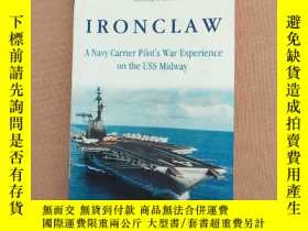 二手書博民逛書店IRONCLAW：A罕見Navy Carrier Pilot s War Experience on the US