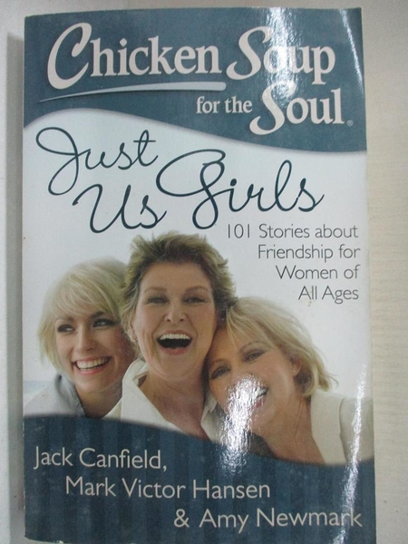 【書寶二手書T1／心理_A5C】Chicken Soup for the Soul Just Us Girls: 101 Stories…