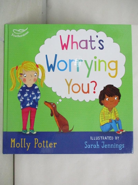 【書寶二手書T8／少年童書_KSE】What s worrying you？_Molly Potter
