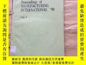 二手書博民逛書店Proceedings罕見of Manufacturing International 90.Vol. 2Y