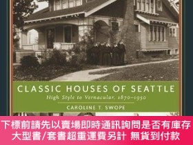 二手書博民逛書店Classic罕見Houses of Seattle: High Style to Vernacular, 187