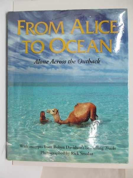【書寶二手書T4／科學_FHR】From Alice to ocean : alone across the Outback_Robyn Davidson， Rick Smolan