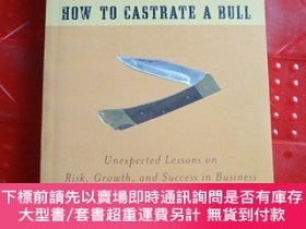 二手書博民逛書店How罕見to Castrate a Bull：Unexpected Lessons on Risk, Growt