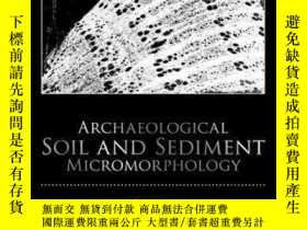 二手書博民逛書店Archaeological罕見Soil and Sediment MicromorphologyY41001