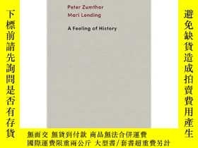 二手書博民逛書店A罕見Feeling of History Peter Zumthor，彼得·卒姆托:歷史與建築Y238343