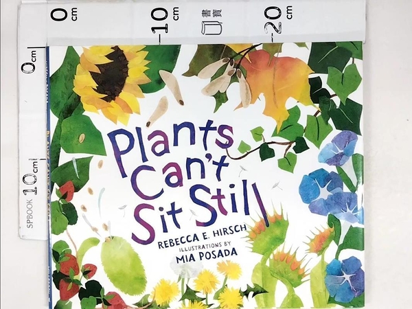 【書寶二手書T9／科學_JU6】Plants Can’t Sit Still_Hirsch， Rebecca/ Posada， Mia (ILT)