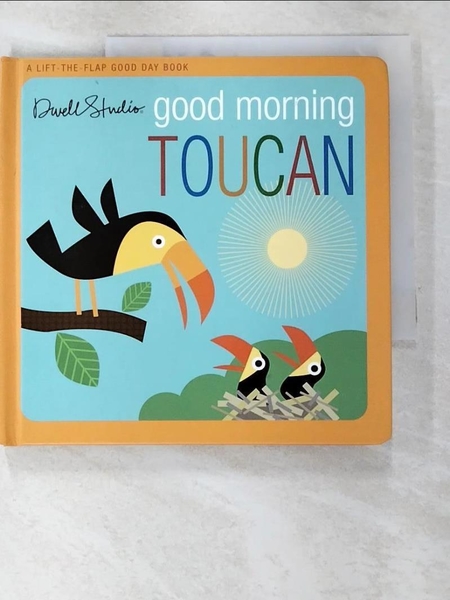 【書寶二手書T7／原文小說_C2Q】Good Morning Toucan: A Lift-the-Flap Good Day Book_DwellStudio (COR)