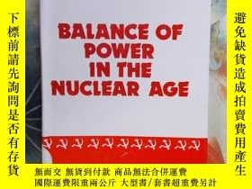 二手書博民逛書店BALANCE罕見OF POWER IN THE NUCLEAR AGE(核時代力量的平衡)Y204047