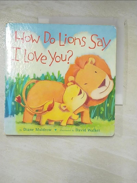 【書寶二手書T1／少年童書_AQB】How Do Lions Say I Love You?_Diane Muldrow; David Walker (ILT)