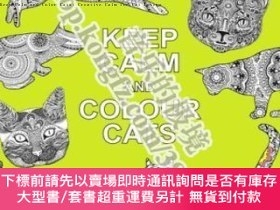 二手書博民逛書店Keep罕見Calm and Color Cats: Creative Calm for Cat Lovers