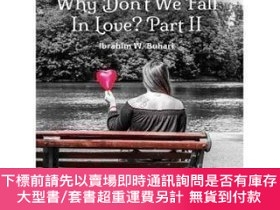 二手書博民逛書店Why罕見Don t We Fall In Love? Part IIY398959 Ibrahim W. B