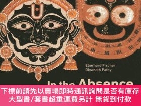 二手書博民逛書店In罕見the Absence of Jagannatha: The Anasara Paintings Repl