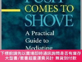 二手書博民逛書店預訂When罕見Push Comes To Shove: A Practical Guide To Mediati