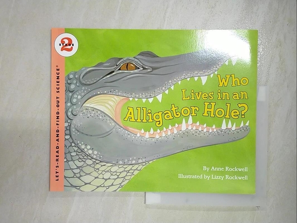 【書寶二手書T5／少年童書_DE1】Who Lives in an Alligator Hole? (Stage 2)_Anne F. Rockwell; Lizzy Rockwell (ILT)