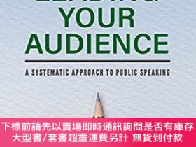 二手書博民逛書店英文原版Leading罕見Your Audience: A Systematic Approach to Publ
