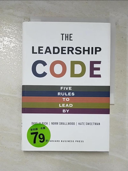【書寶二手書T1／傳記_BQA】The Leadership Code: Five Rules to Lead by_Ulrich， Dave/ Smallwood， Norm/ Sweetman， Kate