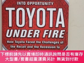 二手書博民逛書店Toyota罕見Under Fire: Lessons for Turning Crisis into Oppor