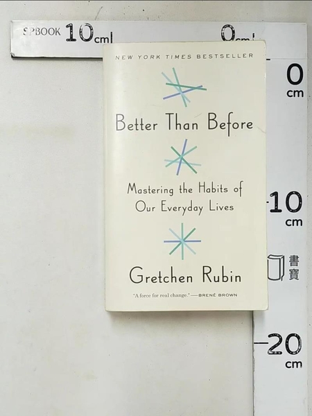 【書寶二手書T3／心理_LR5】Better Than Before: Mastering the Habits of Our Everyday Lives_Rubin，Gretchen