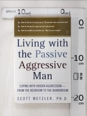 【書寶二手書T1／大學理工醫_LEW】Living With the Passive-Aggressive Man: Coping With Personality Syndrome of Hidden Ag