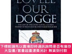 二手書博民逛書店Lovell罕見our Dogge: The Life of Viscount Lovell, Closest F
