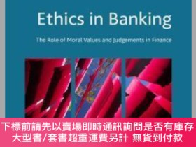 二手書博民逛書店英文原版罕見Ethics in Banking: The Role of Moral Values and Jud