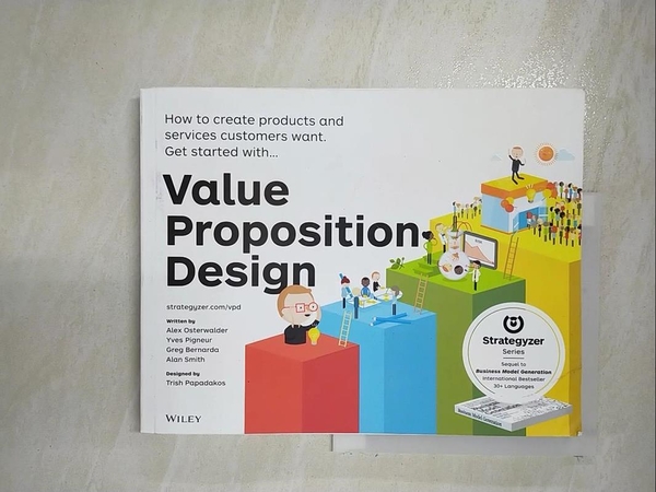 【書寶二手書T1／設計_FAU】Value Proposition Design: How to Create Products and Services Customers Want_Osterwalder， Al