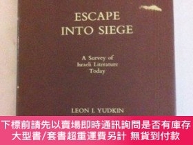 二手書博民逛書店Escape罕見Into Siege: A Survey of Israeli Literature Today-