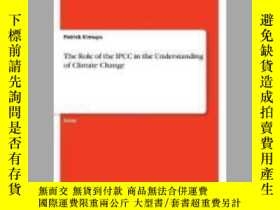 二手書博民逛書店The罕見Role of the IPCC in the Understanding of Climate Cha