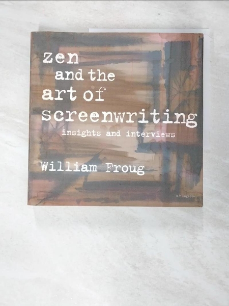 【書寶二手書T4／傳記_ABQ】Zen and the Art of Screenwriting: Insights and Interviews_Froug， William